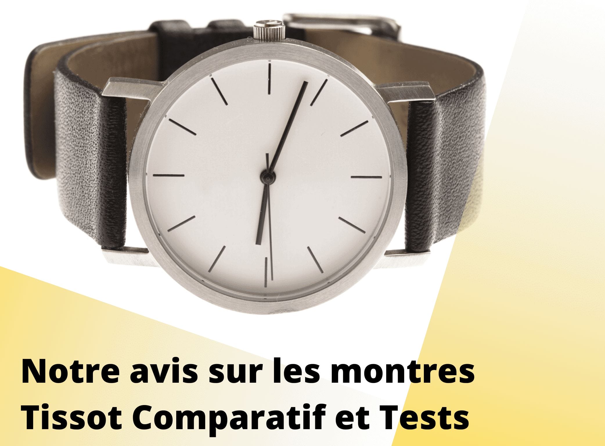 Avis sur les 14 meilleures montres Tissot [Guide Complet] Comparatif et Test